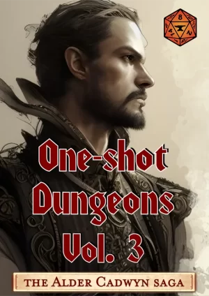 One-shot Dungeons for 5E - Vol. 3 - The Alder Cadwyn saga